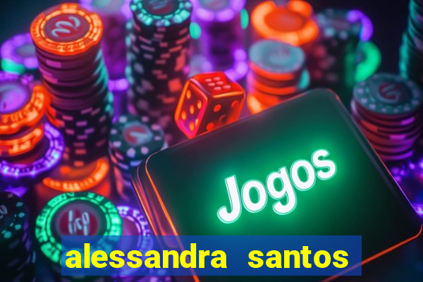 alessandra santos pregadora biografia